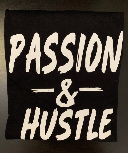 The Passion & Hustle Tee-Black (Choose Your Font Color)